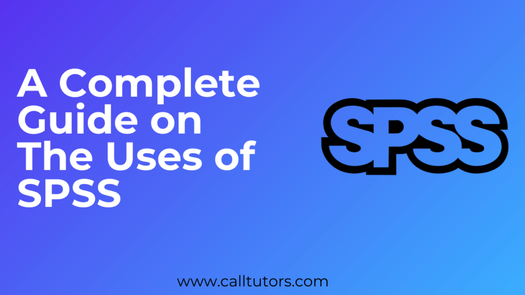 a-complete-guide-on-the-uses-of-spss-calltutors