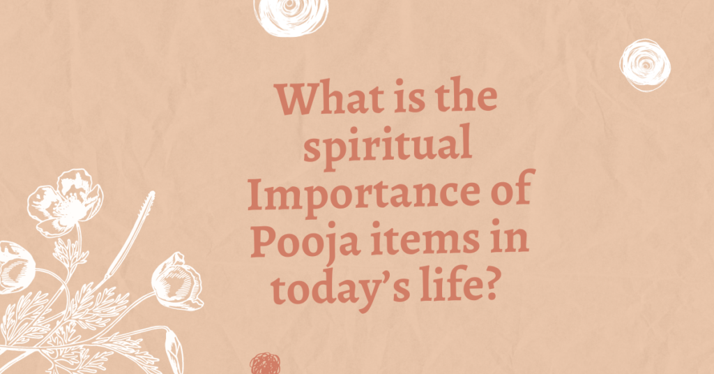 what-is-the-spiritual-importance-of-pooja-items-in-today-s-life