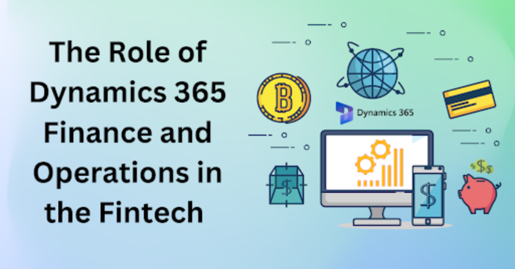 The Role of Dynamics 365 Finance and Operations in the Fintech